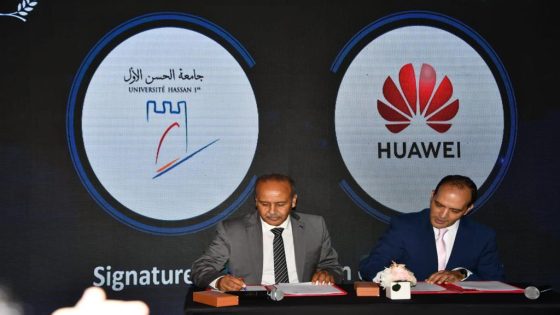 لتعزيز قدرات التعلم في مجال تكنولوجيا المعلومات والاتصالات، جامعة الحسن الأول تبرم اتفاقية شراكة مع مجموعة “هواوي”
